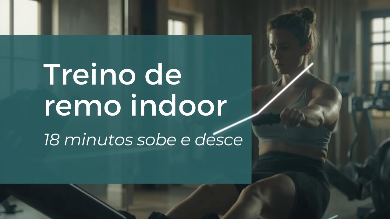Treino de remo indoor – 18 minutos sobe desce